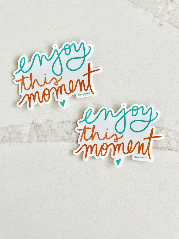 Enjoy this Moment Sticker