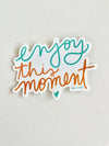 Enjoy this Moment Sticker