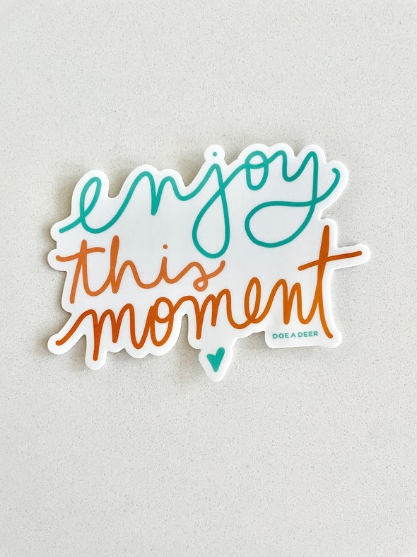 Enjoy this Moment Sticker