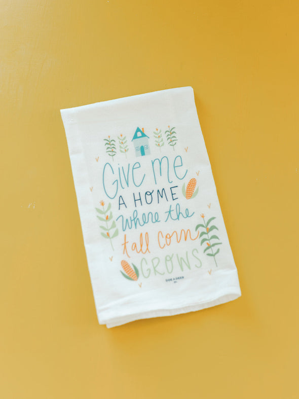 Give Me A Home Where The Tall Corn Grows - Flour Sack Towel