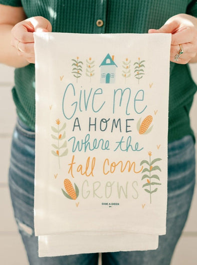 Give Me A Home Where The Tall Corn Grows - Flour Sack Towel