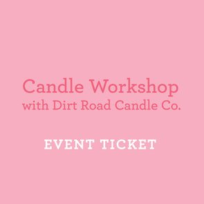Candle Workshop with Dirt Road Candle Co. - January 20 // Event Ticket